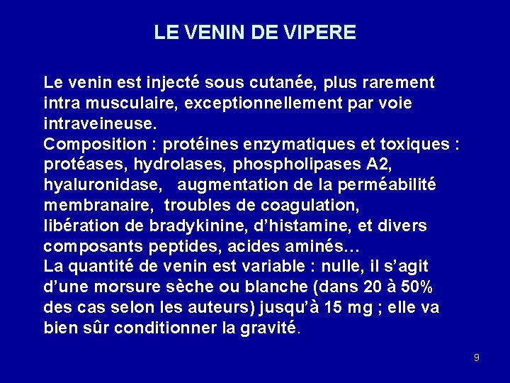LE VENIN DE VIPERE Le venin est injecté sous cutanée, plus rarement intra musculaire,