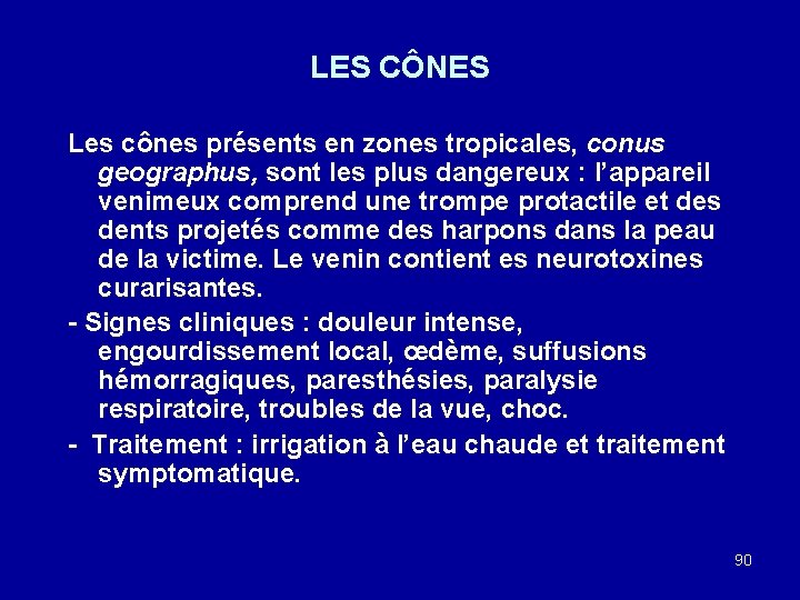 LES CÔNES Les cônes présents en zones tropicales, conus geographus, sont les plus dangereux