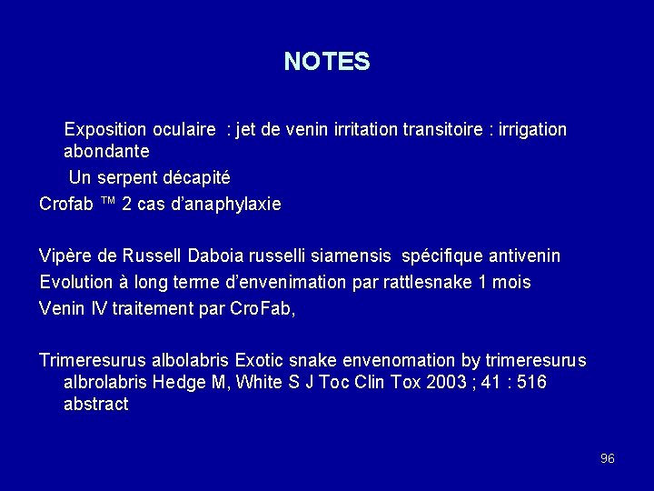 NOTES Exposition oculaire : jet de venin irritation transitoire : irrigation abondante Un serpent