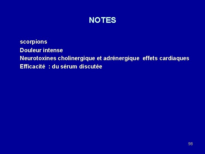 NOTES scorpions Douleur intense Neurotoxines cholinergique et adrénergique effets cardiaques Efficacité : du sérum