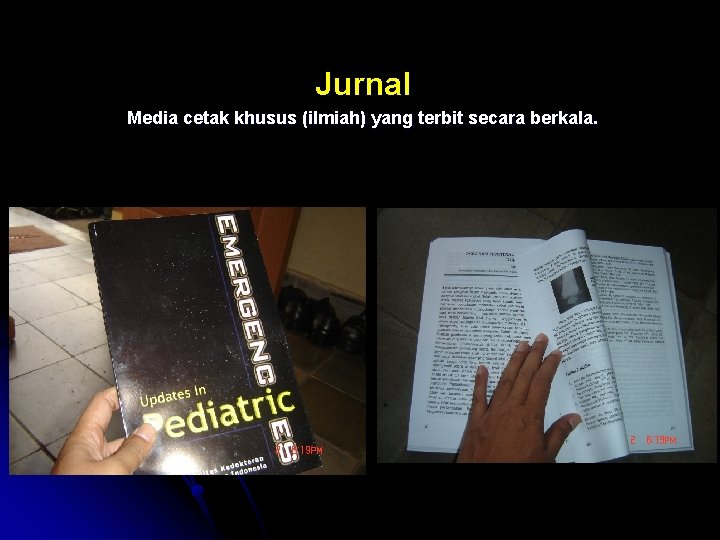 Jurnal Media cetak khusus (ilmiah) yang terbit secara berkala. 