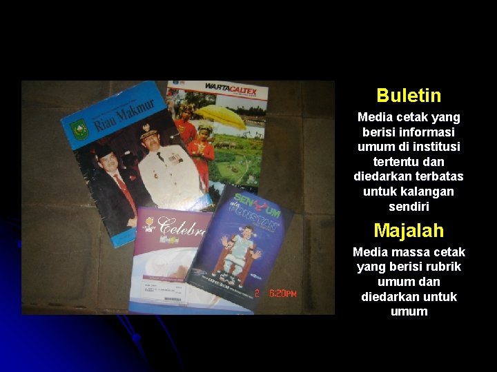 Buletin Media cetak yang berisi informasi umum di institusi tertentu dan diedarkan terbatas untuk