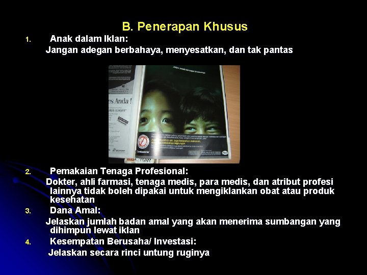 B. Penerapan Khusus 1. Anak dalam Iklan: Jangan adegan berbahaya, menyesatkan, dan tak pantas