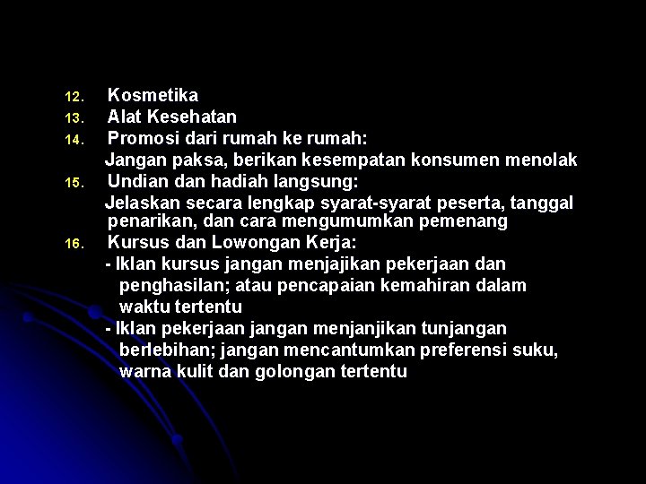 12. 13. 14. 15. 16. Kosmetika Alat Kesehatan Promosi dari rumah ke rumah: Jangan