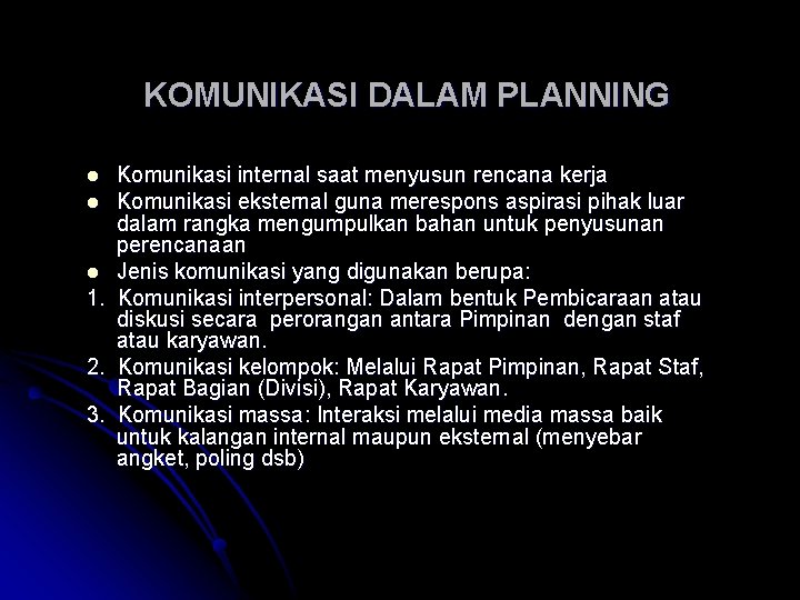 KOMUNIKASI DALAM PLANNING Komunikasi internal saat menyusun rencana kerja l Komunikasi eksternal guna merespons