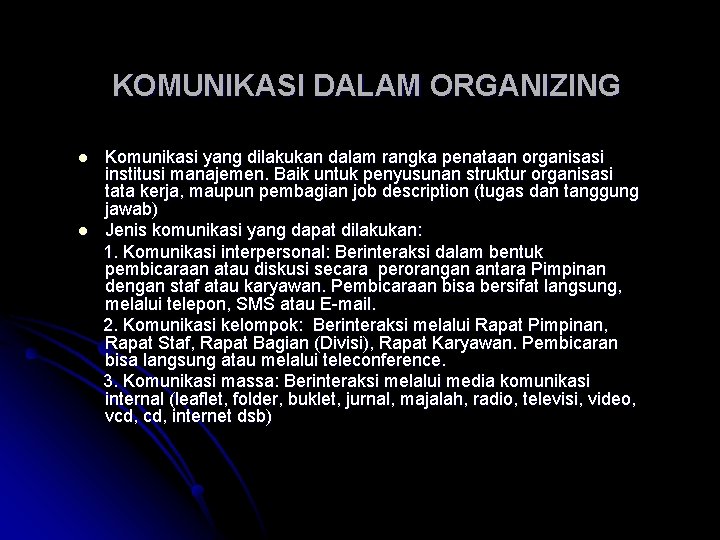 KOMUNIKASI DALAM ORGANIZING l l Komunikasi yang dilakukan dalam rangka penataan organisasi institusi manajemen.