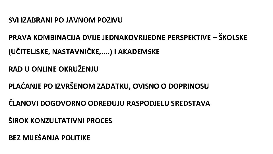 SVI IZABRANI PO JAVNOM POZIVU PRAVA KOMBINACIJA DVIJE JEDNAKOVRIJEDNE PERSPEKTIVE – ŠKOLSKE (UČITELJSKE, NASTAVNIČKE,