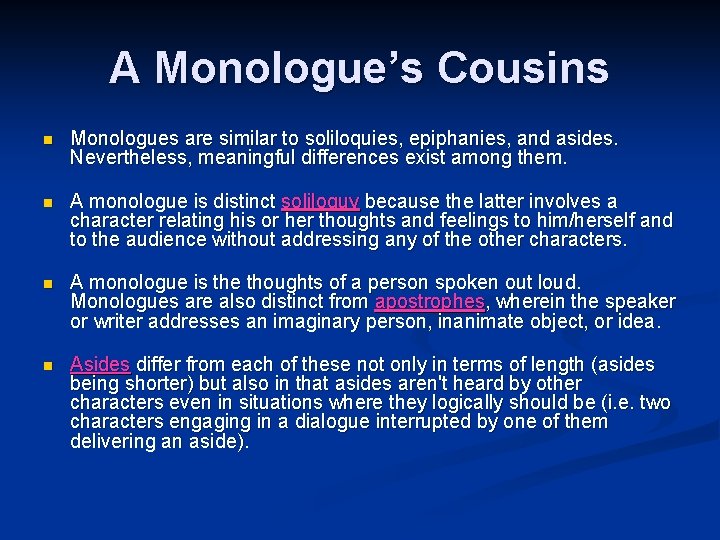 A Monologue’s Cousins n Monologues are similar to soliloquies, epiphanies, and asides. Nevertheless, meaningful