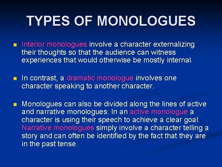 TYPES OF MONOLOGUES n Interior monologues involve a character externalizing their thoughts so that