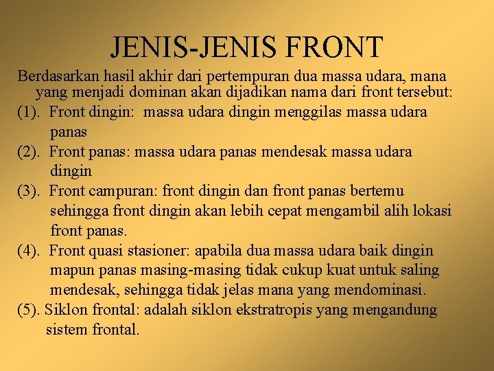JENIS-JENIS FRONT Berdasarkan hasil akhir dari pertempuran dua massa udara, mana yang menjadi dominan