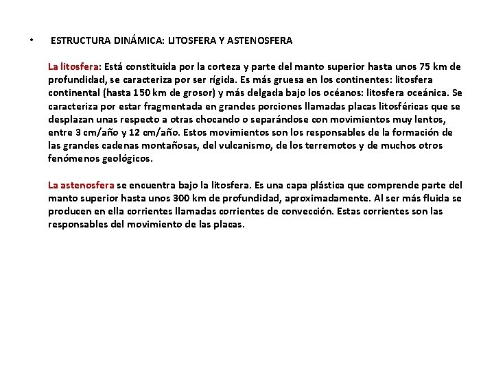  • ESTRUCTURA DINÁMICA: LITOSFERA Y ASTENOSFERA La litosfera: Está constituida por la corteza