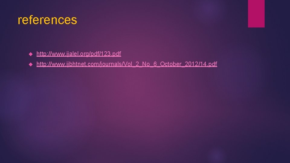 references http: //www. ijalel. org/pdf/123. pdf http: //www. ijbhtnet. com/journals/Vol_2_No_6_October_2012/14. pdf 