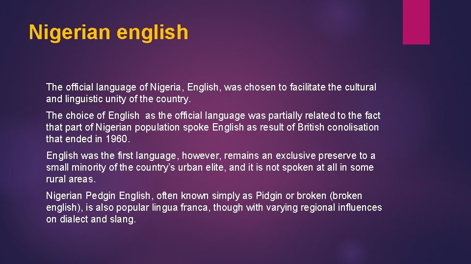 Nigerian english The official language of Nigeria, English, was chosen to facilitate the cultural