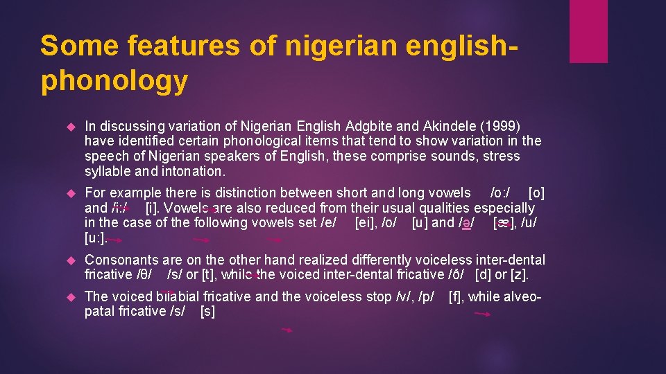 Some features of nigerian englishphonology In discussing variation of Nigerian English Adgbite and Akindele