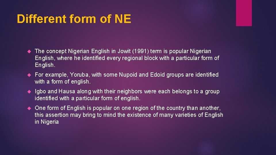 Different form of NE The concept Nigerian English in Jowit (1991) term is popular