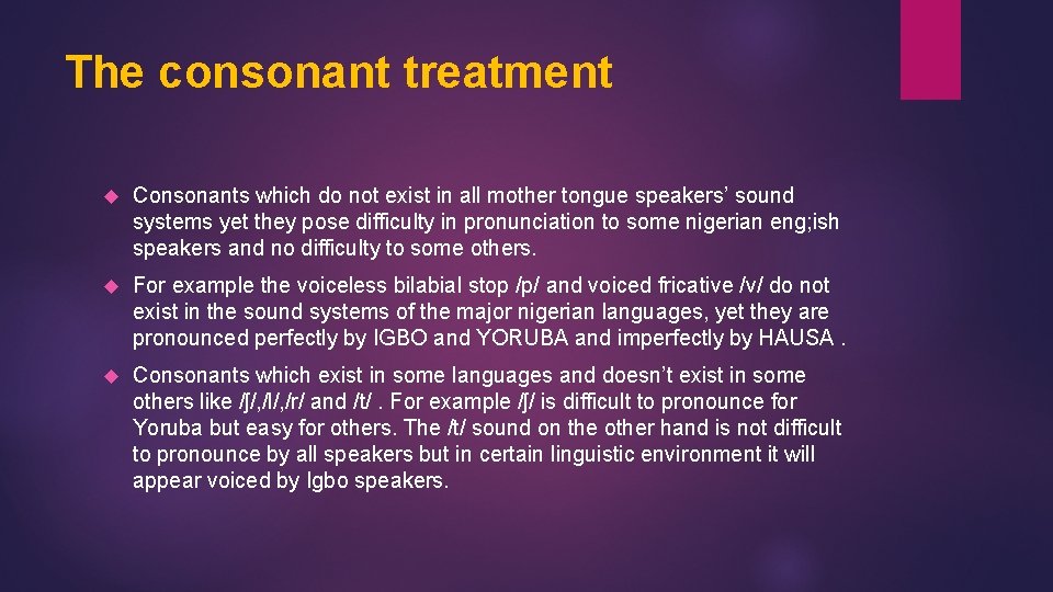 The consonant treatment Consonants which do not exist in all mother tongue speakers’ sound