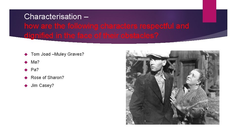 Characterisation – how are the following characters respectful and dignified in the face of