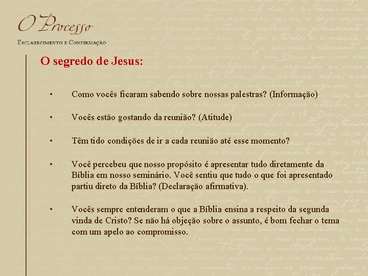 O segredo de Jesus: • Como vocês ficaram sabendo sobre nossas palestras? (Informação) •