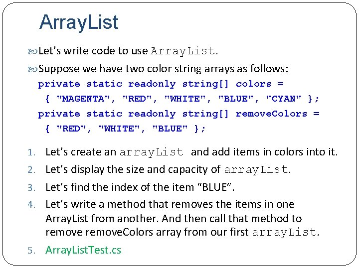 Array. List Let’s write code to use Array. List. Suppose we have two color