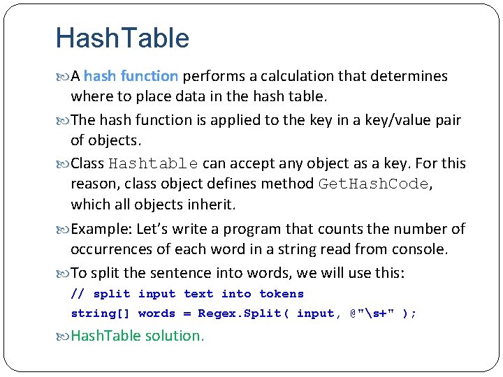 Hash. Table A hash function performs a calculation that determines where to place data