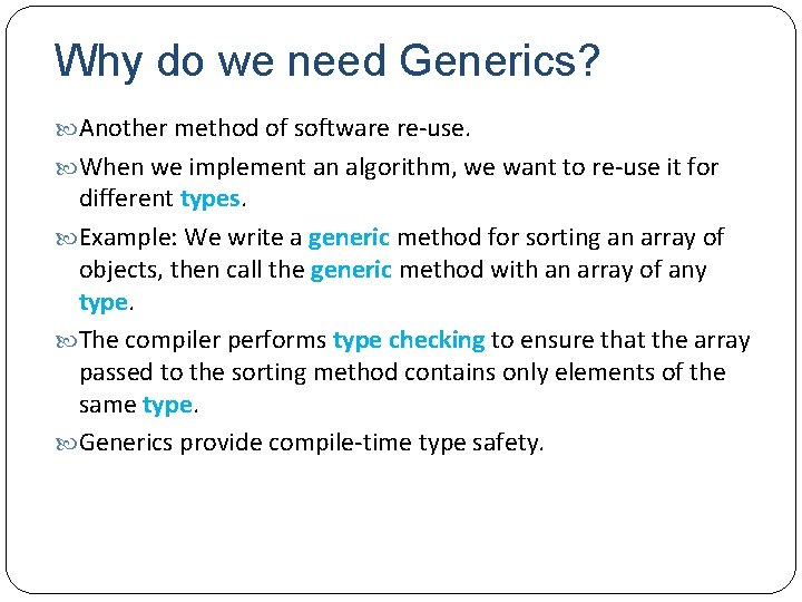 Why do we need Generics? Another method of software re-use. When we implement an