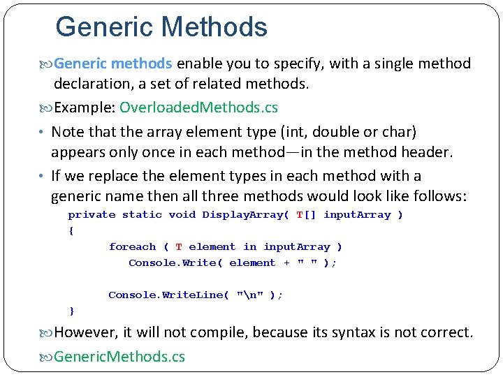 Generic Methods Generic methods enable you to specify, with a single method declaration, a