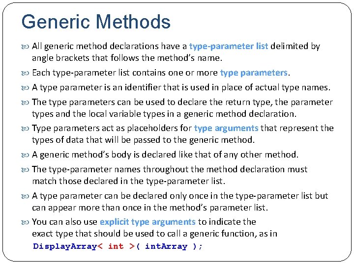 Generic Methods All generic method declarations have a type-parameter list delimited by angle brackets