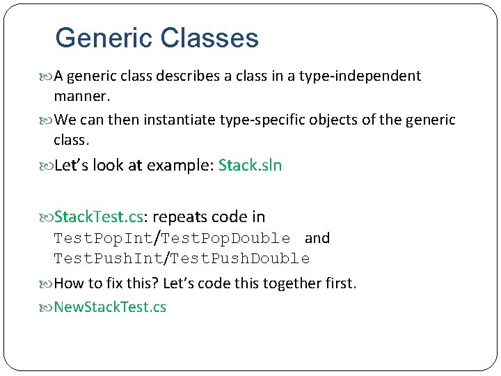 Generic Classes A generic class describes a class in a type-independent manner. We can