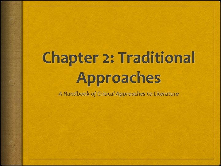 Chapter 2: Traditional Approaches A Handbook of Critical Approaches to Literature 
