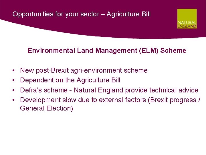 Opportunities for your sector – Agriculture Bill Environmental Land Management (ELM) Scheme • •