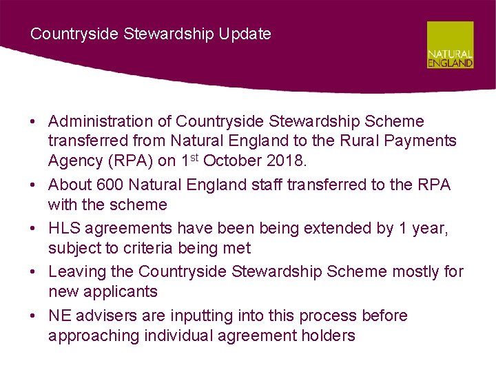 Countryside Stewardship Update • Administration of Countryside Stewardship Scheme transferred from Natural England to