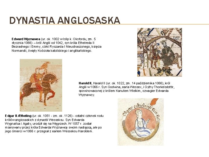DYNASTIA ANGLOSASKA Edward Wyznawca (ur. ok. 1002 w Islip k. Oksfordu, zm. 5 stycznia