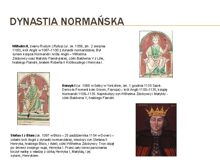 DYNASTIA NORMAŃSKA Wilhelm II, zwany Rudym (Rufus) (ur. ok. 1056, zm. 2 sierpnia 1100),