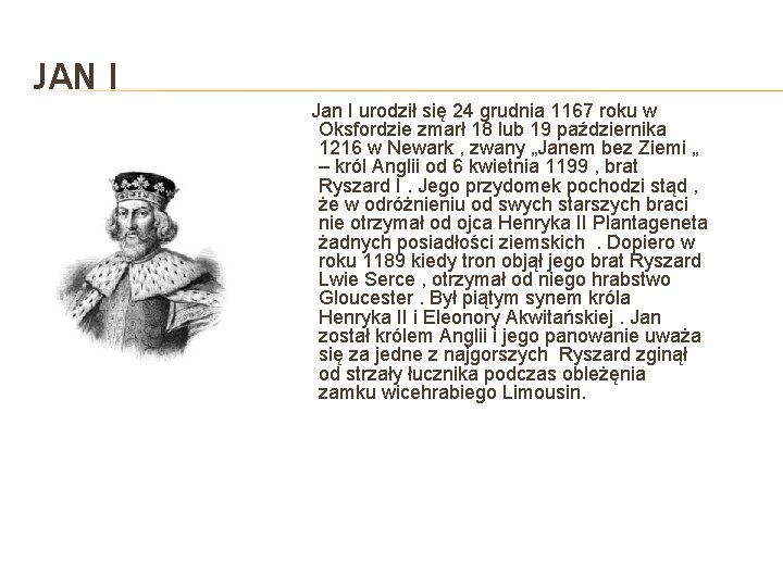 JAN I Jan I urodził się 24 grudnia 1167 roku w Oksfordzie zmarł 18