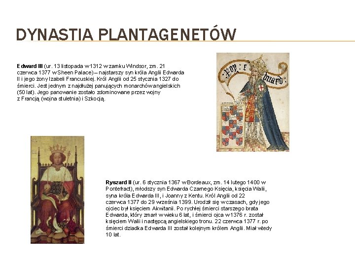 DYNASTIA PLANTAGENETÓW Edward III (ur. 13 listopada w 1312 w zamku Windsor, zm. 21