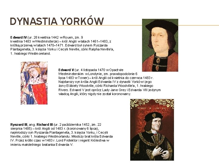 DYNASTIA YORKÓW Edward IV (ur. 28 kwietnia 1442 w Rouen, zm. 9 kwietnia 1483