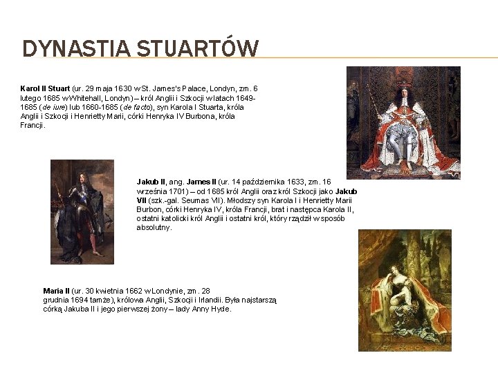 DYNASTIA STUARTÓW Karol II Stuart (ur. 29 maja 1630 w St. James's Palace, Londyn,