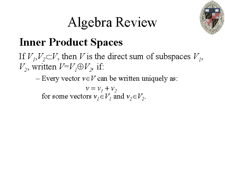 Algebra Review Inner Product Spaces If V 1, V 2 V, then V is