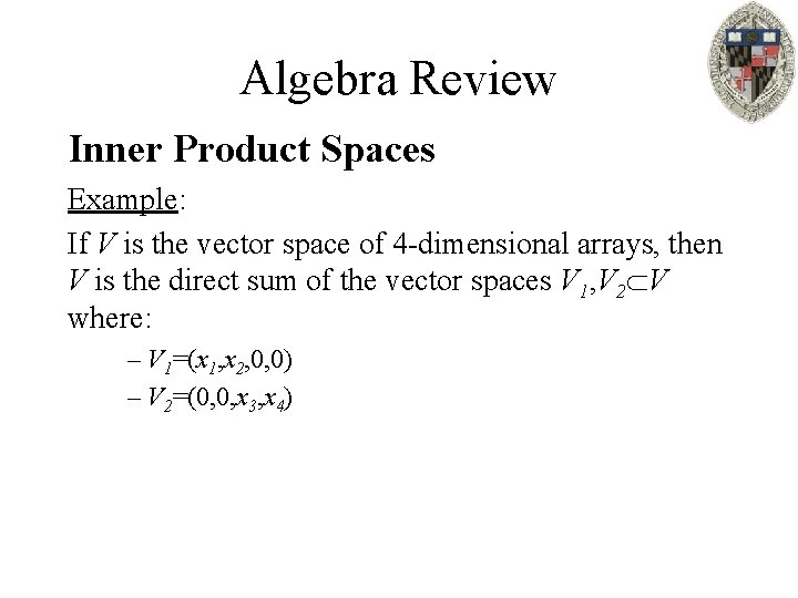 Algebra Review Inner Product Spaces Example: If V is the vector space of 4