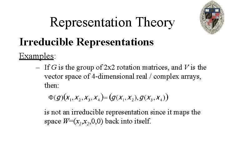 Representation Theory Irreducible Representations Examples: – If G is the group of 2 x