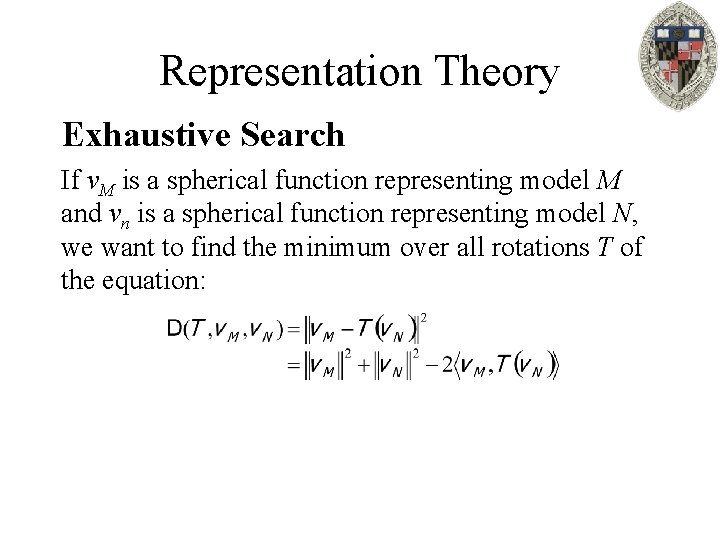 Representation Theory Exhaustive Search If v. M is a spherical function representing model M