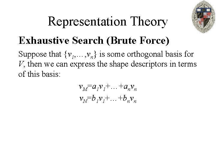 Representation Theory Exhaustive Search (Brute Force) Suppose that {v 1, …, vn} is some