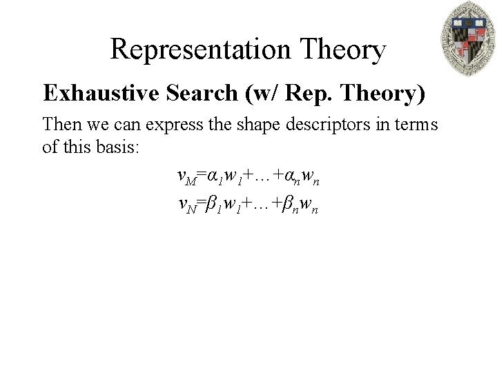 Representation Theory Exhaustive Search (w/ Rep. Theory) Then we can express the shape descriptors