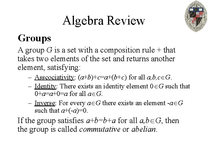 Algebra Review Groups A group G is a set with a composition rule +