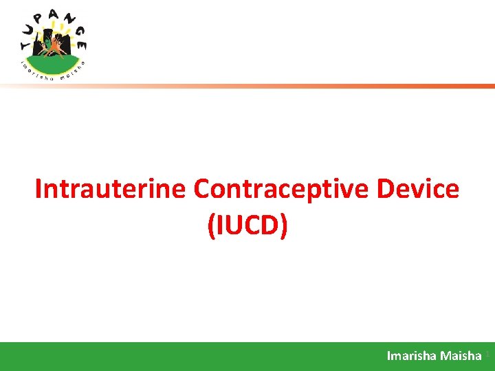 Intrauterine Contraceptive Device (IUCD) Imarisha Maisha 1 