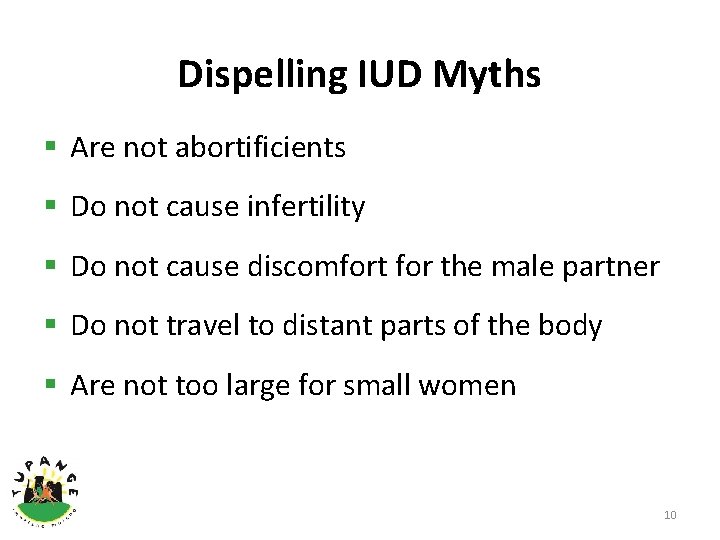 Dispelling IUD Myths § Are not abortificients § Do not cause infertility § Do