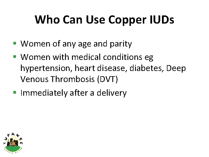 Who Can Use Copper IUDs § Women of any age and parity § Women