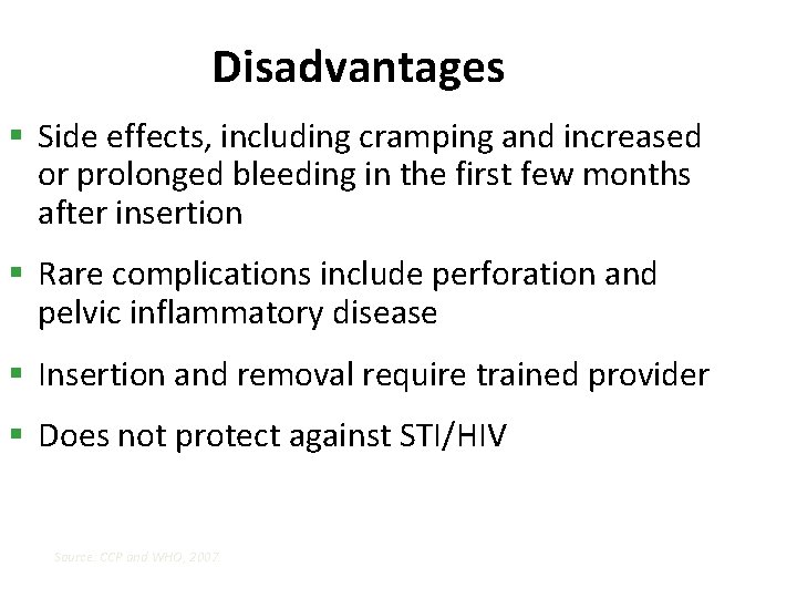 Disadvantages § Side effects, including cramping and increased or prolonged bleeding in the first