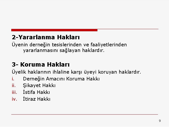 2 -Yararlanma Hakları Üyenin derneğin tesislerinden ve faaliyetlerinden yararlanmasını sağlayan haklardır. 3 - Koruma