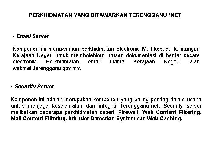 PERKHIDMATAN YANG DITAWARKAN TERENGGANU *NET • Email Server Komponen ini menawarkan perkhidmatan Electronic Mail